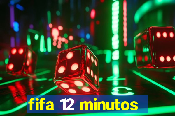 fifa 12 minutos